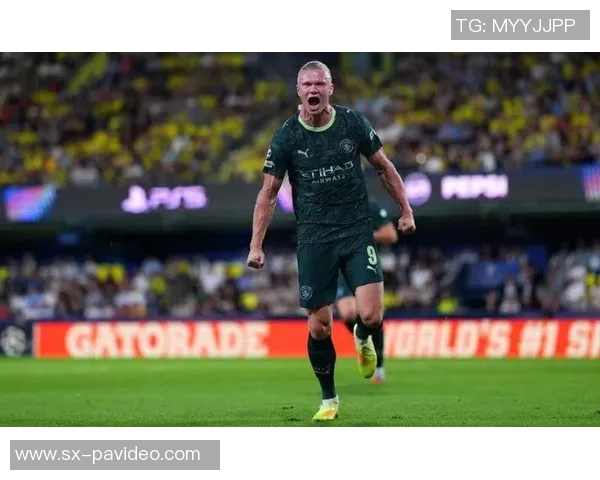 剑南春|曼城2-0客胜比利亚雷亚尔,哈兰德、B席建功 剑南春|曼城2-0客胜比利亚雷亚尔,哈兰德、B席建功